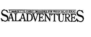 SALADVENTURES T. MARZETTIS FINEST DRESSINGS FOR FRESH SALAD IDEAS