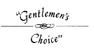 "GENTLEMEN'S CHOICE"