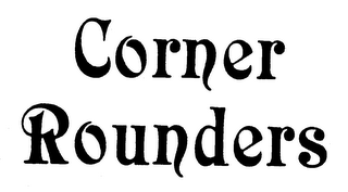 CORNER ROUNDERS trademark