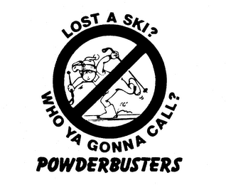 LOST A SKI? WHO YA GONNA CALL? POWDERBUSTERS trademark