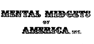 MENTAL MIDGETS OF AMERICA, INC.