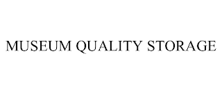 MUSEUM QUALITY STORAGE trademark