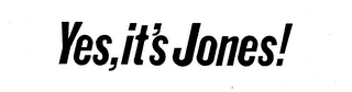 YES, IT'S JONES! trademark