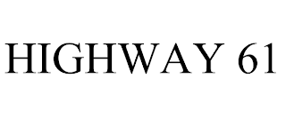 HIGHWAY 61 trademark