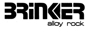 BRINKER ALLOY ROCK trademark