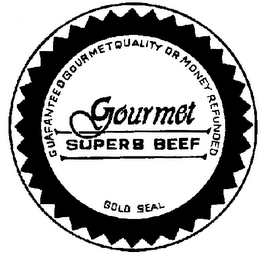 GOURMET SUPERB BEEF GUARANTEED GOURMET QUALITY OR MONEY REFUNDED GOLD SEAL