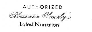 AUTHORIZED ALEXANDER SCOURBY'S LATEST NARRATION