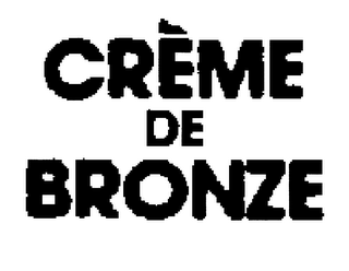 CREME DE BRONZE trademark