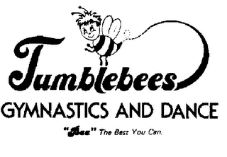 TUMBLEBEES GYMNASTICS AND DANCE "BEE" THE BEST YOU CAN.