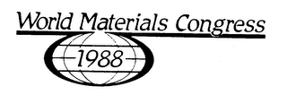 WORLD MATERIALS CONGRESS 1988