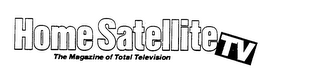 HOME SATELLITE TV THE MAGAZINE OF TOTAL TELEVISION