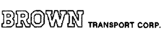 BROWN TRANSPORT CORP. trademark