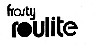 FROSTY ROULITE trademark