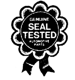 GENUINE SEAL TESTED AUTOMOTIVE PARTS