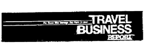 TRAVEL BUSINESS REPORT FOR THOSE WHO MAN