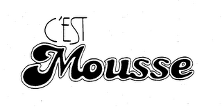 C'EST MOUSSE