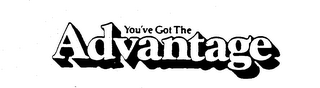 YOU'VE GOT THE ADVANTAGE