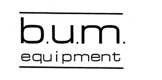 B.U.M. EQUIPMENT