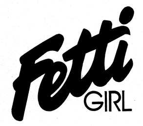 FETTI GIRL trademark