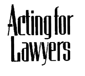 ACTING FOR LAWYERS trademark