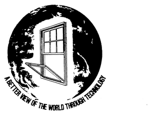 A BETTER VIEW OF THE WORLD THROUGH TECHNOLOGY