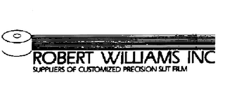 ROBERT WILLIAMS INC SUPPLIERS OF CUSTOMIZED PRECISION FILM