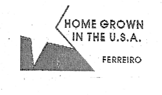 HOME GROWN IN THE U.S.A. FERREIRO trademark