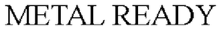 METAL READY trademark