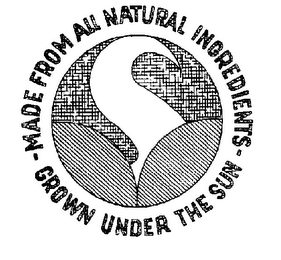 MADE FROM ALL NATURAL INGREDIENTS GROWN UNDER THE SUN trademark