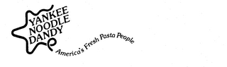 YANKEE NOODLE DANDY AMERICA'S FRESH PASTA PEOPLE