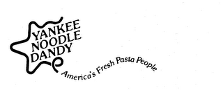 YANKEE NOODLE DANDY AMERICA'S FRESH PASTA PEOPLE