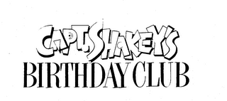 CAPT. SHAKEY'S BIRTHDAY CLUB