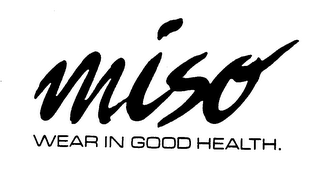 MISO WEAR IN GOOD HEALTH. trademark