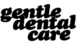 GENTLE DENTAL CARE