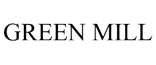 GREEN MILL trademark