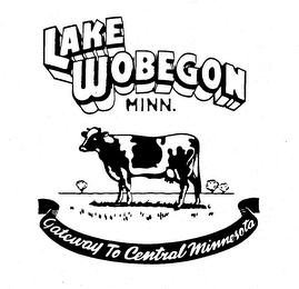 LAKE WOBEGON MINN. GATEWAY TO CENTRAL MINNESOTA