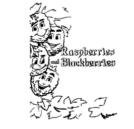 RASPBERRIES AND BLACKBERRIES