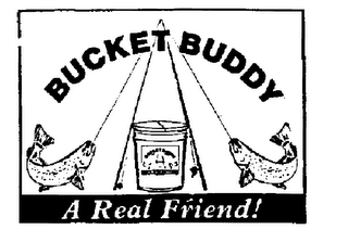 BUCKET BUDDY TACKLE BOX A REAL FRIEND! trademark