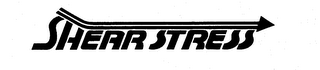 SHEAR STRESS trademark