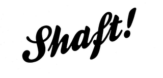SHAFT! trademark