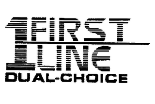 1 FIRST LINE DUAL-CHOICE