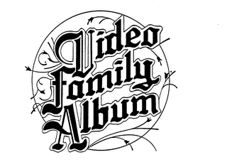 VIDEO FAMILY ALBUM trademark