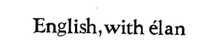 ENGLISH, WITH ELAN trademark