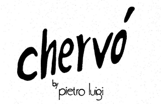 CHERVO BY PIETRO LUIGI