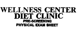 WELLNESS CENTER DIET CLINIC PRE-SCREENING PHYSICAL EXAM SHEET