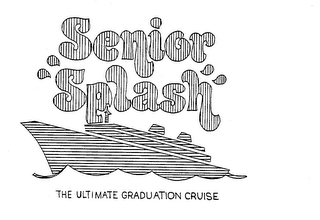 SENIOR "SPLASH" THE ULTIMATE GRADUATION CRUISE trademark