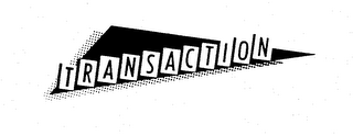 TRANSACTION trademark