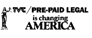 TVC/PRE-PAID LEGAL IS CHANGING AMERICA trademark