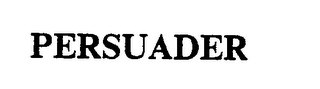 PERSUADER trademark