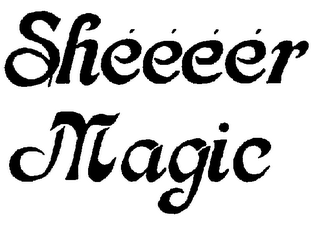 SHEEEER MAGIC